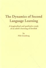 Nils Granberg - The Dynamics of Second Language Learning A longitudinal and qualitative study of an adult's learning of Swedish, Häftad