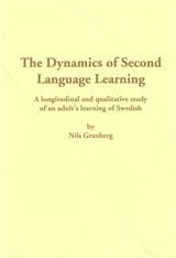 The Dynamics of Second Language Learning A longitudinal and qualitative study of an adult's learning of Swedish 1