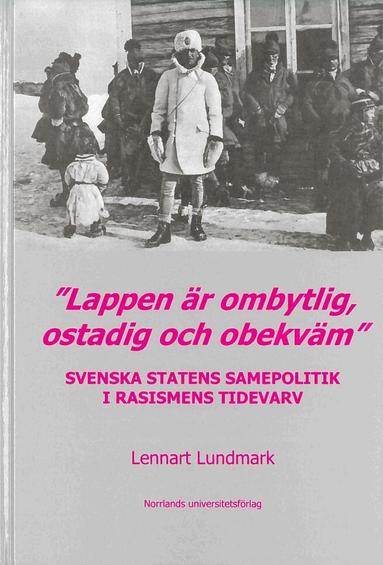 Lennart Lundmark - "Lappen är ombytlig, ostadig och obekväm", Inbunden