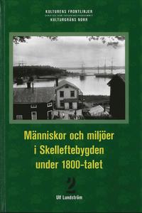 bokomslag Människor och miljöer i Skelleftebygden under 1800-talet