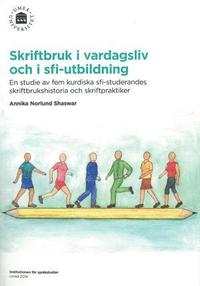 bokomslag Skriftbruk i vardagsliv och i sfi-utbildning : En studie av fem kurdiska sfi-studerandes skriftbrukshistoria och skriftpraktiker