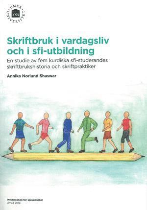 Skriftbruk i vardagsliv och i sfi-utbildning : En studie av fem kurdiska sfi-studerandes skriftbrukshistoria och skriftpraktiker 1