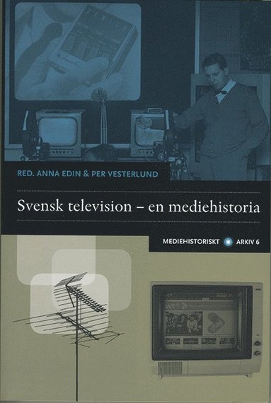 bokomslag Svensk television : en mediehistoria