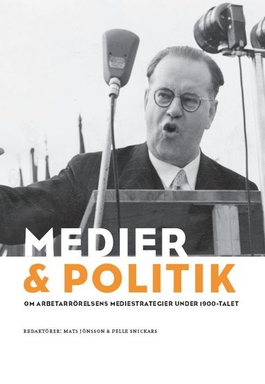 bokomslag Medier & politik : om arbetarrörelsens mediestrategier under 1900-talet