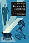 bokomslag Det våras för journalisten : symboler och handlingsmönster för den svenska pressens medarbetare från 1870-tal till 1930-tal