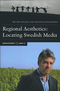bokomslag Regional Aesthetics : Locating Swedish Media