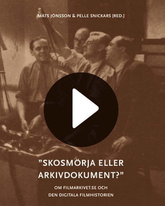 Skosmörja eller arkivdokument? : om filmarkivet.se och den digitala filmhis 1