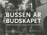 bokomslag Bussen är budskapet : perspektiv på mobilitet, materialitet och modernitet