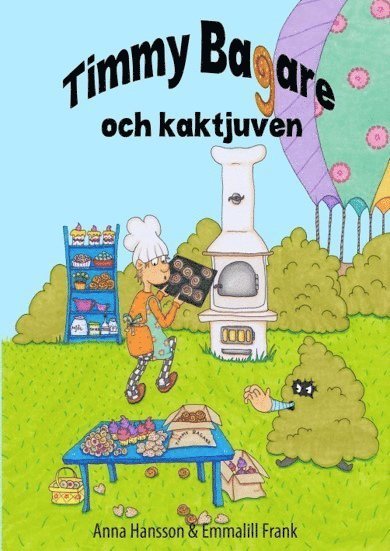 Anna Hansson - Timmy bagare och kaktjuven, Inbunden