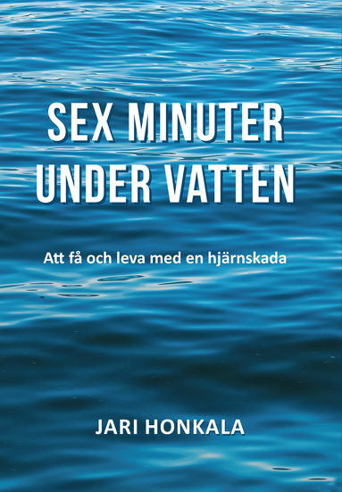 bokomslag Sex minuter under vatten