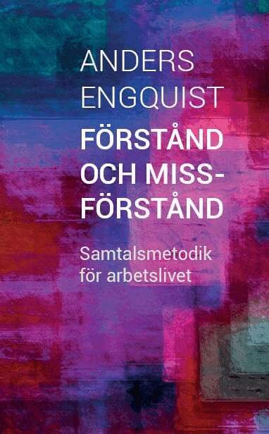 Anders Engquist - Förstånd och missförstånd : samtalsmetodik för arbetslivet, Häftad