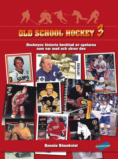 bokomslag Old School Hockey : hockeyns historia berättad av spelarna som var med och skrev den. 3