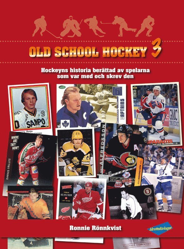 Old School Hockey : hockeyns historia berättad av spelarna som var med och skrev den. 3 1