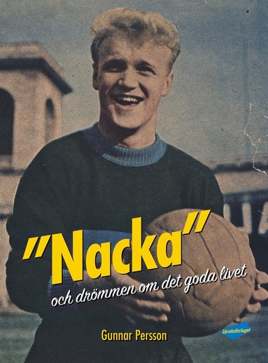 Gunnar Persson - "Nacka" : och drömmen om det goda livet, Inbunden