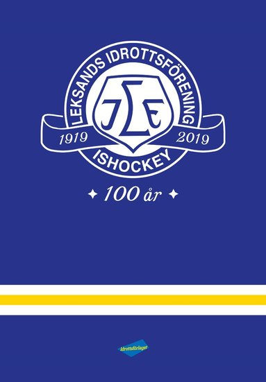 Elin Broman, Lars Ingels, Ronnie Rönnkvist, Gunnar Persson - Leksands IF 100 år : en kavalkad i ord och bild, Inbunden