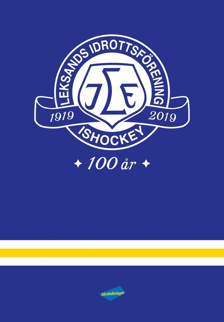 Elin Broman, Lars Ingels, Ronnie Rönnkvist, Gunnar Persson - Leksands IF 100 år : en kavalkad i ord och bild, Inbunden