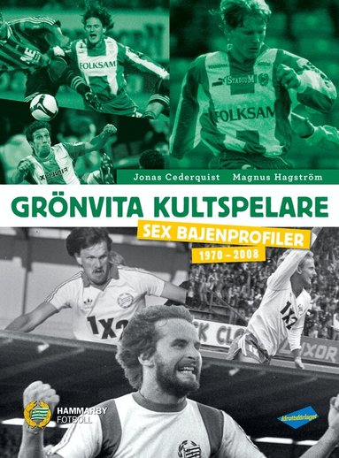 Jonas Cederquist, Magnus Hagström - Grönvita kultspelare : sex bajenprofiler 1970-2008, Inbunden