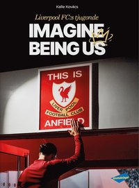 bokomslag Liverpool FC:s tjugonde - Imagine being us