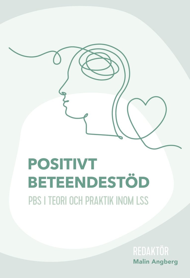 Positivt beteendestöd : PBS i teori och praktik inom LSS 1