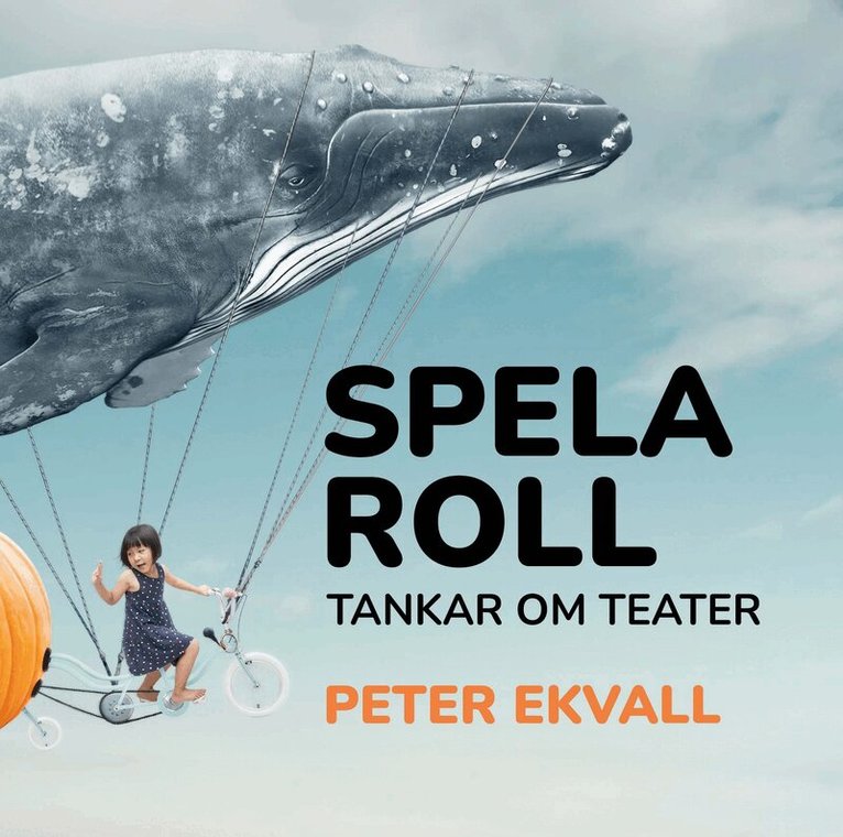 Spela roll : tankar om teater