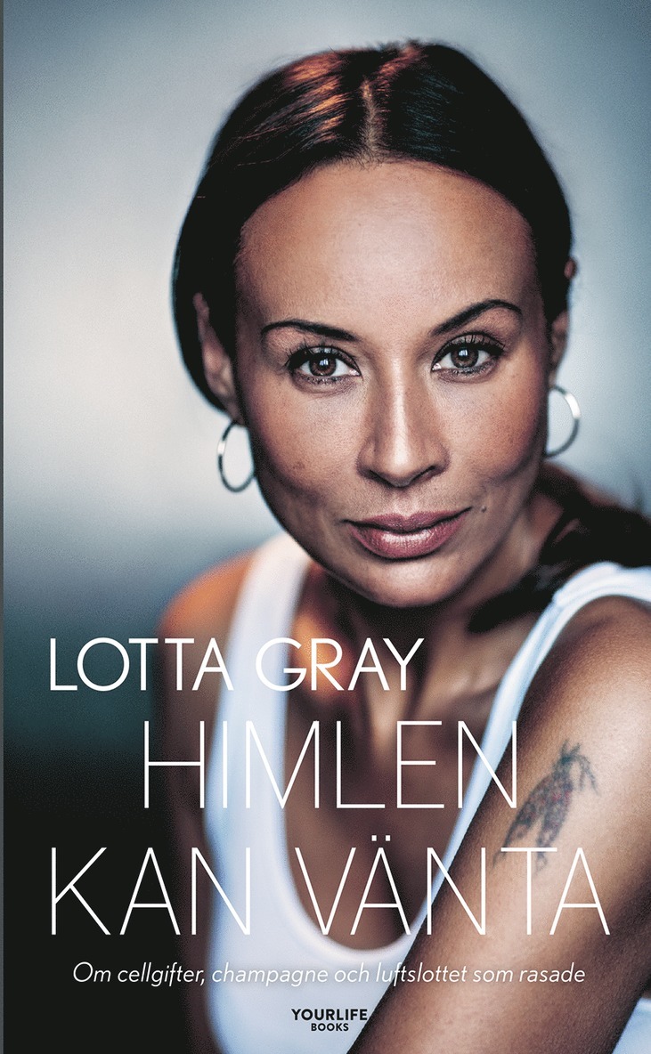 Lotta Gray - Himlen kan vänta : om cellgifter, champagne och luftslottet som rasade, Inbunden