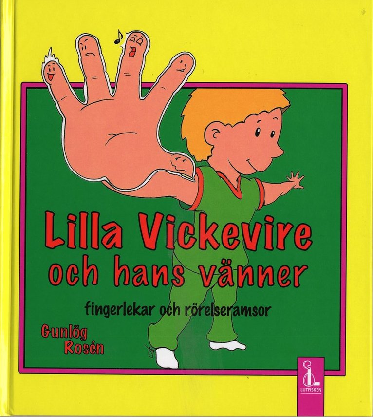 Lilla Vickevire och hans vänner : fingerlekar och rörelseramsor 1
