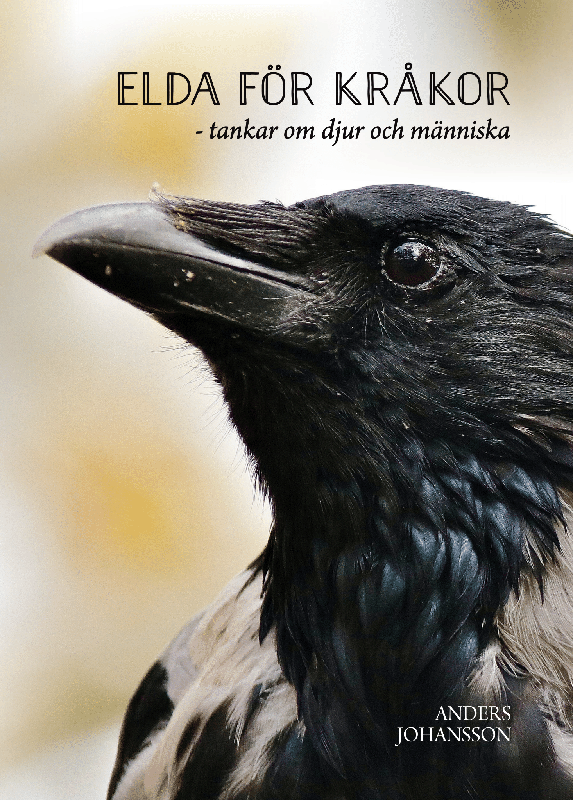 Elda för kråkor : tankar om djur och människa