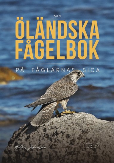 Anders Johansson - Min öländska fågelbok på fåglarnas sida, Häftad