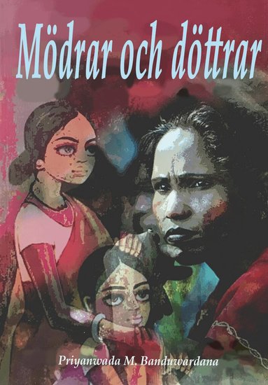 Priyanwada M. Banduwardana - Mödrar och döttrar, Häftad