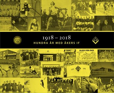 1918-2018 Hundra år med Åkers IF, Inbunden