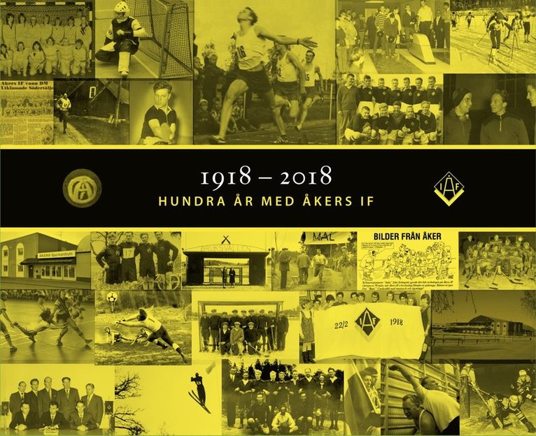 1918-2018 Hundra år med Åkers IF 1