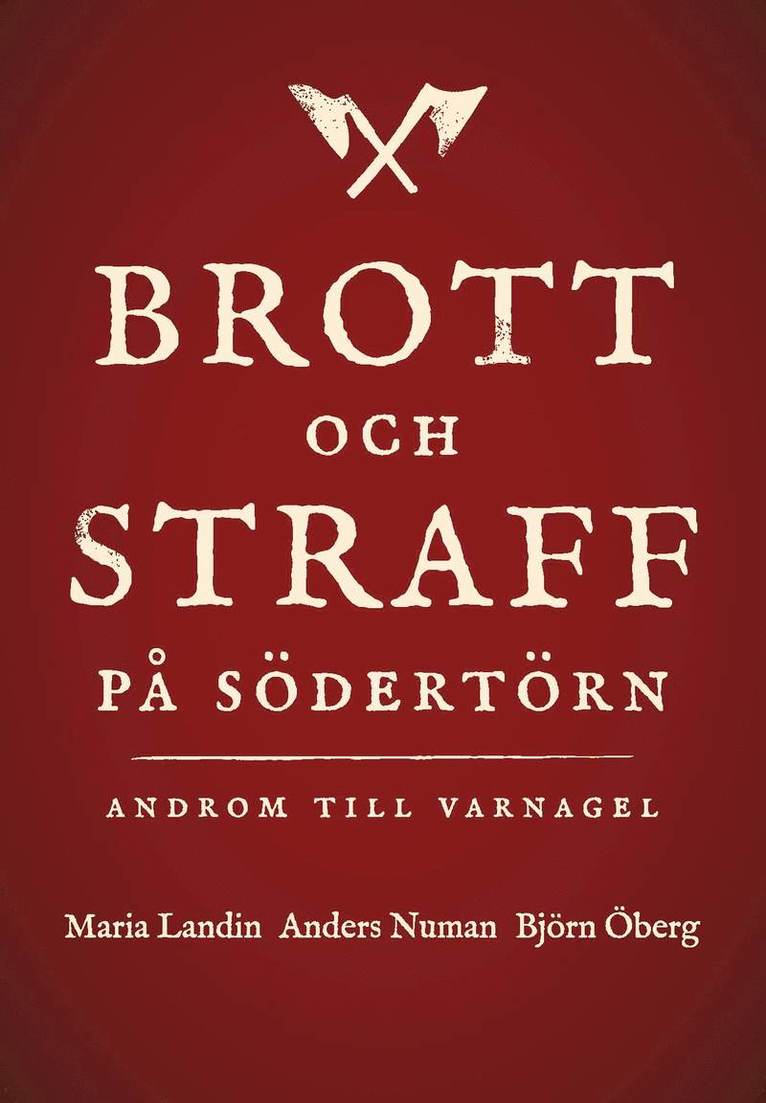 Maria Landin, Anders Numan, Björn Öberg - Brott och straff på Södertörn : androm till varnagel, Inbunden