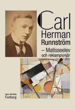 Lars Furborg, Eva Furborg - Carl Herman Runnström : matisseelev och reklampionjär, Inbunden