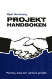 Projekthandboken - planera, leda och värdera projekt
