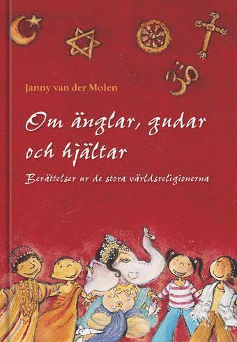 bokomslag Om änglar, gudar och hjältar : berättelser ur de stora världsreligionerna