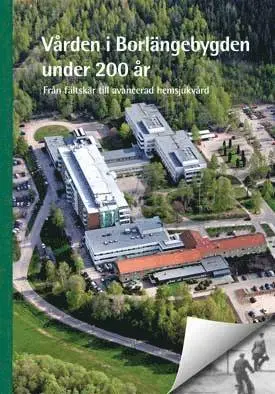 Rune Björke - Vården i Borlängebygden under 200 år : från fältskär till avancerad hemsjukvård, Kartonnage