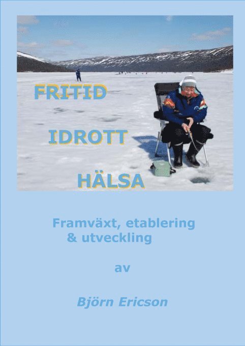 Björn Ericson - Fritid Idrott Hälsa : framväxt, etablering & utveckling, Inbunden