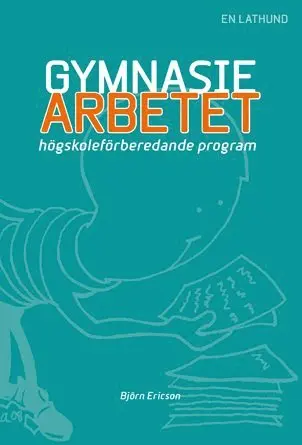 Björn Ericson - Gymnasiearbetet : högskoleförberedande program: en lathund., Häftad