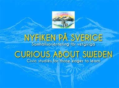 bokomslag Nyfiken på Sverige : samhällsorientering för vetgiriga / Curious about Sweden : civic studies for those eager to learn