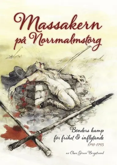 Claes-Göran Bergstrand - Massakern på Norrmalmstorg : bönders kamp för frihet & inflytande 1741-1743, Kartonnage
