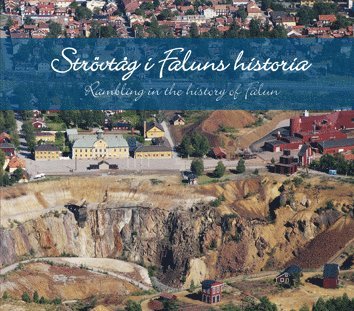 Strövtåg i Faluns historia / Rambling in the history of Falun 1