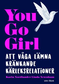 bokomslag You go girl : att våga lämna kränkande kärleksrelationer