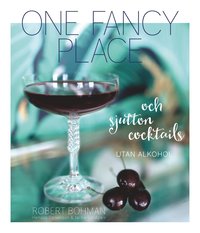 bokomslag One fancy place : och sjutton cocktails utan alkohol