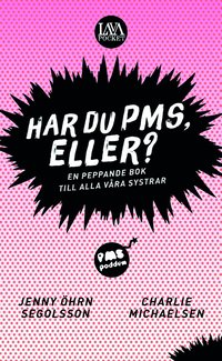 bokomslag Har du PMS, eller? : en peppande bok till alla våra systrar