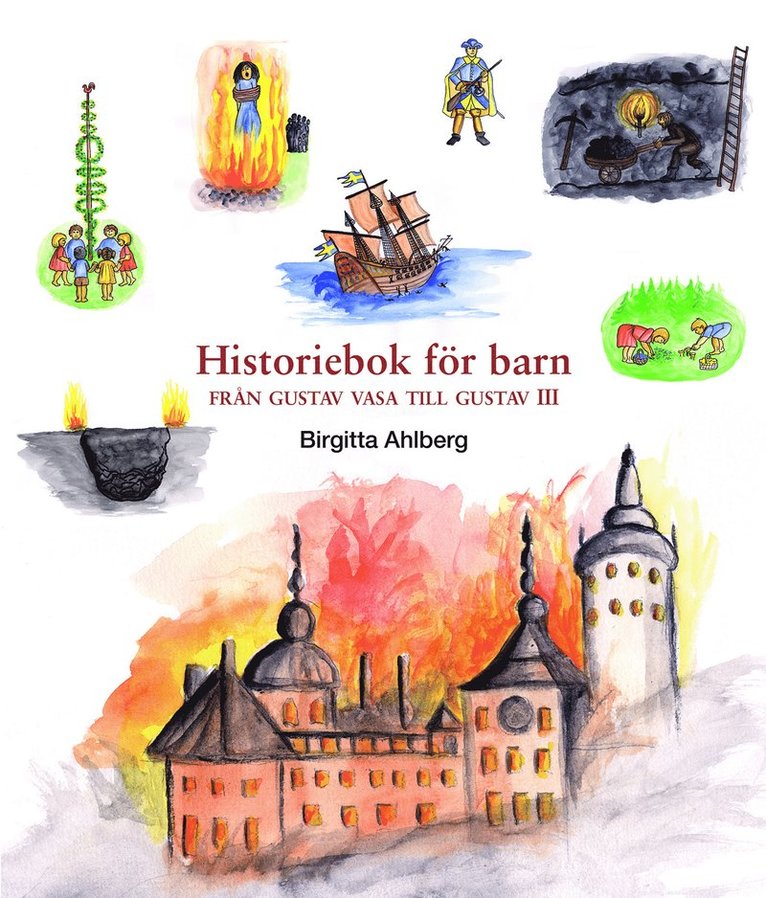 Birgitta Ahlberg - Historiebok för barn : från Gustav Vasa till Gustav III, Inbunden