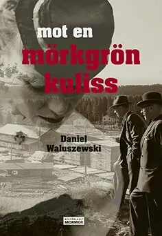Daniel Waluszewski - Mot en mörkgrön kuliss, Inbunden