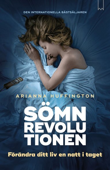 Arianna Huffington - Sömnrevolutionen : förändra ditt liv en natt i taget, Pocket