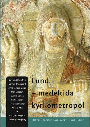 Carl-Gustaf Andrén, Carsten Breengaard, Anna Minara Ciardi, Sten Ebbesen, Gunilla Iversen, Bertil Nilsson, Sven-Erik Pernler, Anders Piltz - Lund - medeltida kyrkometropol : symposium i samband med ärkestiftet Lunds 900-årsjubileum, 27-28 april 2003, Häftad