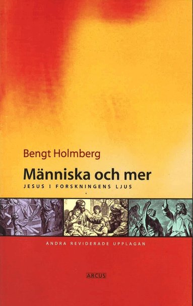 Bengt Holmberg - Människa och mer : Jesus i forskningens ljus, Häftad