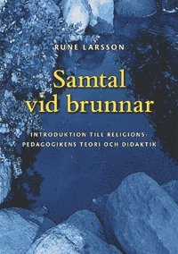 bokomslag Samtal vid brunnar: Introduktion till religionspedagogikens teori och didaktik